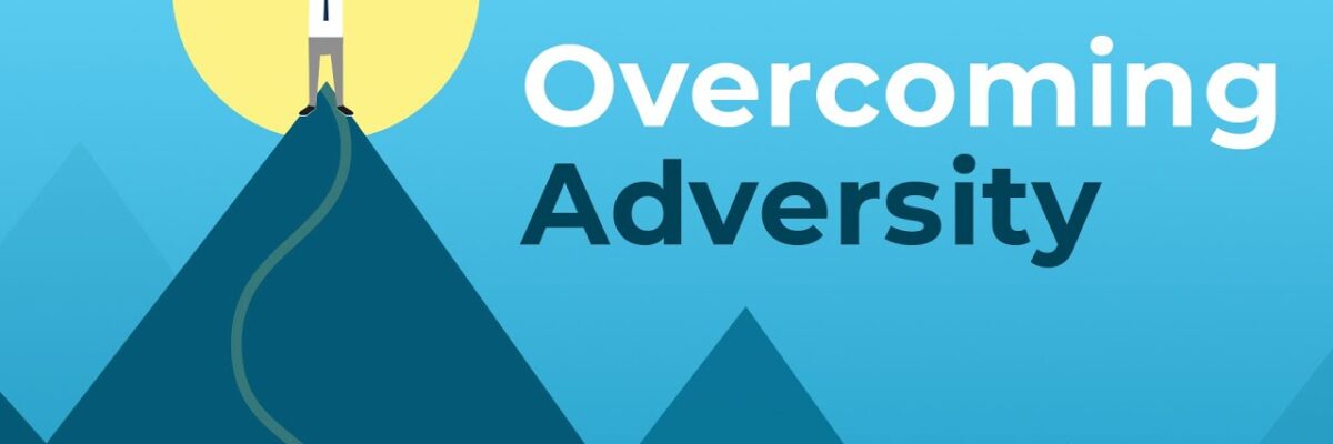 3 Tips For Overcoming Adversity